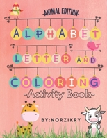 -Animal Edition- Alphabet letter And Coloring -Activity Book-: For Kids age 3-7 who want to learn Alphabet letter and Animals B08WZFTQ7V Book Cover