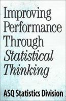 Improving Performance Through Statistical Thinking 0873894677 Book Cover