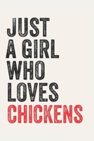 Just A Girl Who Loves chickens for chickens lovers  chickens Gifts A beautiful: Lined Notebook / Journal Gift, , 120 Pages, 6 x 9 inches , Personal ... Journal, Customized Journal, The Di 1678871761 Book Cover