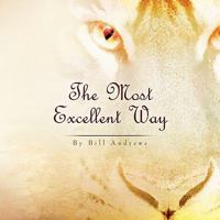 The Most Excellent Way 1453577831 Book Cover