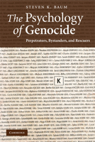 The Psychology of Genocide: Perpetrators, Bystanders, and Rescuers 0521713927 Book Cover