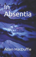 In Absentia B08JW95F57 Book Cover