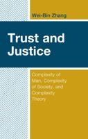 Trust and Justice: Complexity of Man, Complexity of Society, and Complexity Theory 1666952168 Book Cover