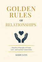 Golden Rules of Relationships: Timeless Principles of Trust, Love, and Lasting Connections 933429941X Book Cover