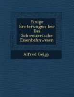 Einige Er Rterungen Ber Das Schweizerische Eisenbahnwesen 1249959969 Book Cover