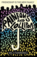 Rainbows and Lollipops: Friendship is the New Family 1739290380 Book Cover