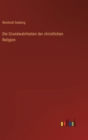 Die Grundwahrheiten Der Christlichen Religion 3846018740 Book Cover