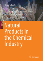 Natural Products in the Chemical Industry 3642544606 Book Cover