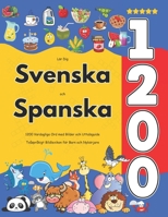 Lär Dig Svenska och Spanska : 1200 Vardagliga Ord med Bilder och Uttalsguide: Tvåspråkigt Bildlexikon för Barn och Nybörjare (Swedish Edition) B0FDL9QY46 Book Cover