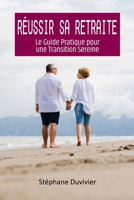 Réussir sa Retraite: Le Guide Pratique pour une Transition Sereine (French Edition) B0CJH8Y7RR Book Cover