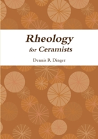 Rheology for Ceramists 0557814057 Book Cover