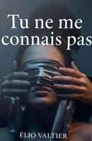 Tu ne me connais pas (French Edition) B0FQRC749M Book Cover