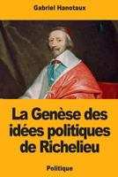 La Genèse des idées politiques de Richelieu 1724811592 Book Cover