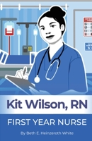 Kit Wilson, RN: First Year Nurse 1735934704 Book Cover