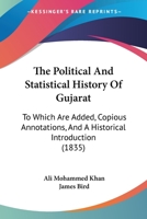The Political and Statistical History of Gujarát 1115358812 Book Cover