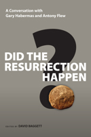 Did the Resurrection Happen?: A Conversation With Gary Habermas and Antony Flew (Veritas Forum Books) 0830837183 Book Cover