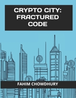 Crypto City - Fractured Code B0DR5VKSQZ Book Cover