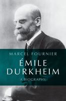 Émile Durkheim: A Biography 1509564853 Book Cover