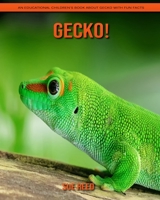 Gecko! An Educational Children's Book about Gecko with Fun Facts B08YM1H444 Book Cover