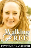 Walking Free Supernaturally from Eating Disorders 0989101711 Book Cover