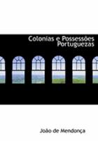 Colonias e PossessAmes Portuguezas (Large Print Edition) 0554968851 Book Cover