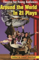 Around the World in 21 Plays: Theatre for Young Audiences 1557832633 Book Cover