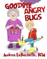 Goodbye Angry Bugs 1523763132 Book Cover