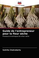 Guide de l'entrepreneur pour la fleur sèche: Processus et techniques de la fleur sèche 620316352X Book Cover