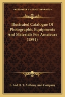 Illustrated Catalogue Of Photographic Equipments And Materials For Amateurs 116396428X Book Cover