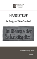 Hans Steup: An Emigrant "War Criminal" (In the Shadow of Power) B0FQ3PCRNY Book Cover