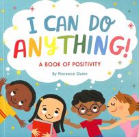 I Can Do Anything!: A Book of Positivity for Kids 1789562414 Book Cover