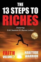 The 13 Steps To Riches: Habitude Warrior Volume 2: FAITH with Sharon Lechter 1637921225 Book Cover