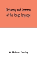 Dictionary and grammar of the Kongo language, as spoken at San Salvador, the ancient capital of the old Kongo empire, West Africa 9354032109 Book Cover