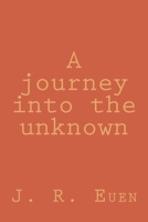 A Journey Into The Unknown 1985895765 Book Cover