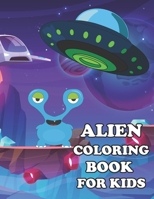 Alien Coloring Book For Kids: Easy, LARGE, Simple ABC Coloring Books for Toddlers, Kids Ages 2-4,4-8 Early Learning, Preschool and Kindergarten B08WV9NBJ3 Book Cover