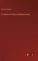 A Treatise on Bread, and Bread-making 3368927019 Book Cover