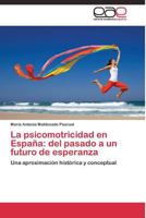 La Psicomotricidad En Espana: del Pasado a Un Futuro de Esperanza 3844336389 Book Cover