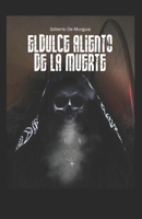EL DULCE ALIENTO DE LA MUERTE B0C2SFNFYX Book Cover