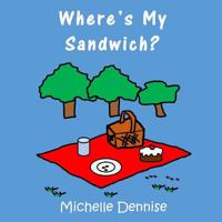 Where's My Sandwich? 1545112649 Book Cover