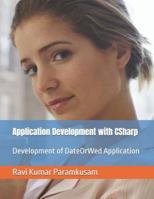 Application Development with CSharp: Development of DateOrWed Application (Train with Ravi - Software Development) B0G3L4LW2V Book Cover