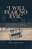 I Will Fear No Evil: Ojibwa-missionary Encounters Along the Berens River, 1875-1940. 1552381986 Book Cover