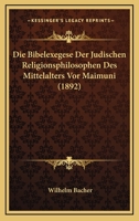 Die Bibelexegese Der Judischen Religionsphilosophen Des Mittelalters Vor Maimuni (1892) 1160726167 Book Cover