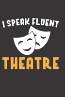 I Speak fluent Theatre: Cute Theatre stage acting drama Journal For mom and, actor actress journal 120 page 6x9 inch 1704074258 Book Cover