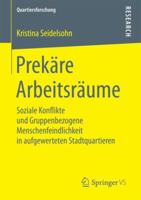 Prek�re Arbeitsr�ume: Soziale Konflikte Und Gruppenbezogene Menschenfeindlichkeit in Aufgewerteten Stadtquartieren 3658208635 Book Cover