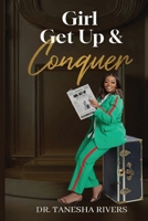 Girl, Get Up & Conquer B0DY7HJMWJ Book Cover