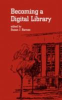Becoming a Digital Library (Books in Library and Information Science) 0824709667 Book Cover