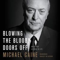 Blowing the Bloody Doors Off: And Other Lessons in Life 0316451193 Book Cover