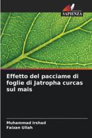 Effetto del pacciame di foglie di Jatropha curcas sul mais (Italian Edition) 6202809574 Book Cover