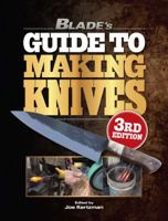 Blade's Guide to Making Knives 0896892409 Book Cover