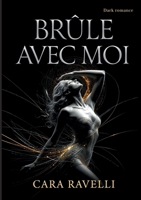 Brûle Avec Moi: La Promesse Qui Nous a Brisés (French Edition) 2322638293 Book Cover